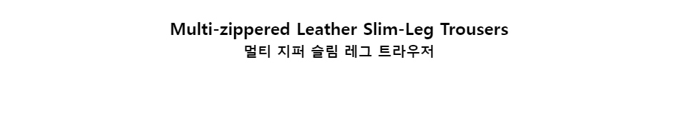 ﻿
Multi-zippered Leather Slim-Leg Trousers멀티 지퍼 슬림 레그 트라우저﻿